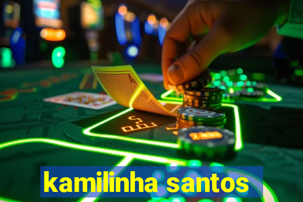 kamilinha santos